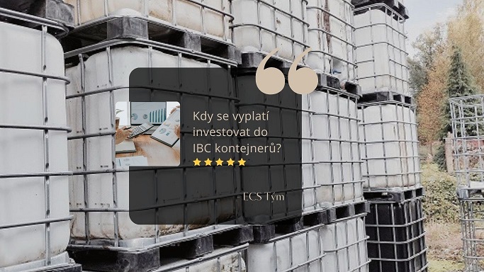 Kdy se vyplatí investovat do IBC kontejnerů?